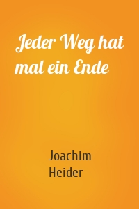 Jeder Weg hat mal ein Ende
