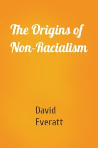 The Origins of Non-Racialism