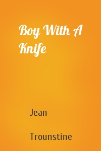 Boy With A Knife