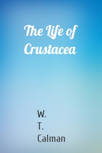 The Life of Crustacea