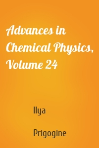 Advances in Chemical Physics, Volume 24