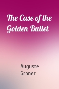 The Case of the Golden Bullet