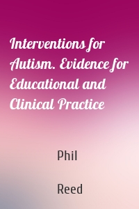 Interventions for Autism. Evidence for Educational and Clinical Practice