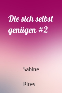 Die sich selbst genügen #2