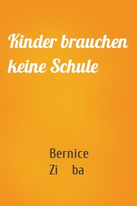 Kinder brauchen keine Schule
