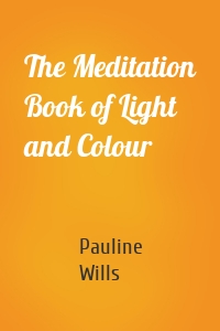 The Meditation Book of Light and Colour