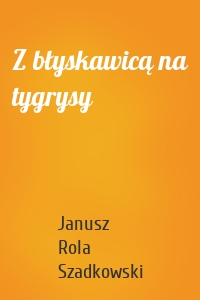 Z błyskawicą na tygrysy