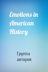 Emotions in American History