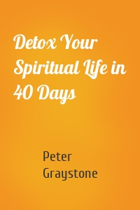 Detox Your Spiritual Life in 40 Days