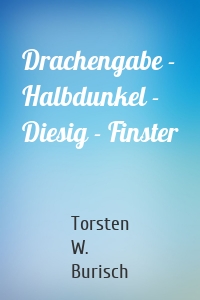 Drachengabe - Halbdunkel - Diesig - Finster