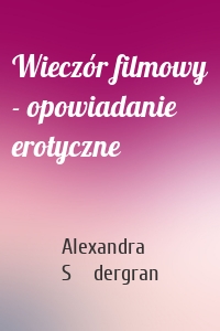 Wieczór filmowy - opowiadanie erotyczne