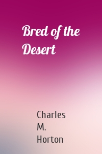 Bred of the Desert
