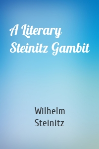 A Literary Steinitz Gambit