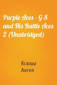 Purple Aces - G-8 and His Battle Aces 2 (Unabridged)