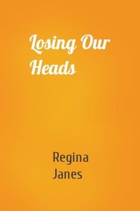 Losing Our Heads