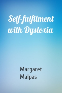 Self-fulfilment with Dyslexia