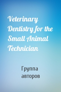 Veterinary Dentistry for the Small Animal Technician