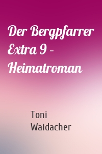 Der Bergpfarrer Extra 9 – Heimatroman