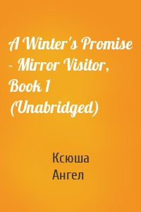 A Winter's Promise - Mirror Visitor, Book 1 (Unabridged)