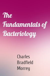 The Fundamentals of Bacteriology