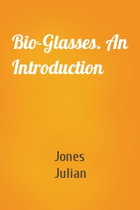 Bio-Glasses. An Introduction