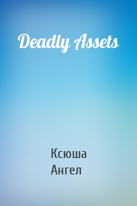 Deadly Assets