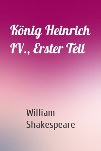 König Heinrich IV., Erster Teil