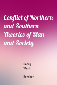 Conflict of Northern and Southern Theories of Man and Society