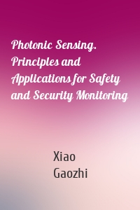 Photonic Sensing. Principles and Applications for Safety and Security Monitoring