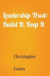 Leadership Trust: Build It, Keep It