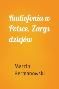 Radiofonia w Polsce. Zarys dziejów