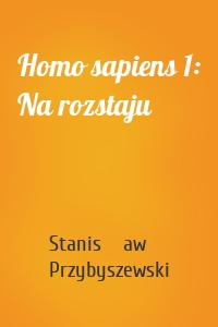 Homo sapiens 1: Na rozstaju