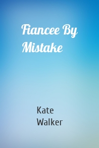 Fiancee By Mistake