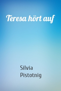 Teresa hört auf