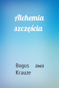 Alchemia szczęścia