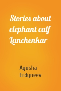 Stories about elephant calf Lanchenkar