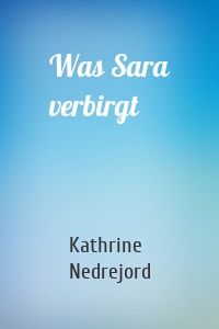 Was Sara verbirgt