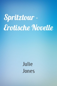 Spritztour - Erotische Novelle