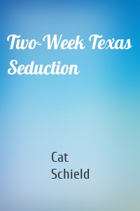 Two-Week Texas Seduction