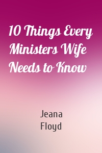 10 Things Every Ministers Wife Needs to Know