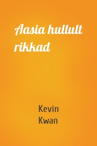 Aasia hullult rikkad