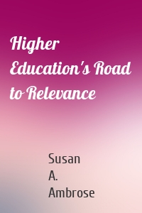 Higher Education's Road to Relevance