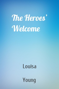 The Heroes’ Welcome