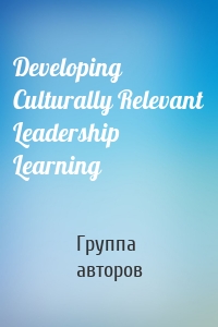 Developing Culturally Relevant Leadership Learning