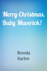 Merry Christmas, Baby Maverick!