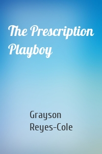 The Prescription Playboy