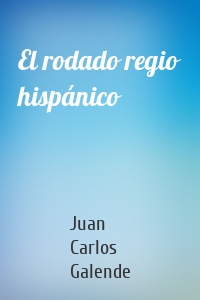 El rodado regio hispánico