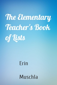 The Elementary Teacher's Book of Lists