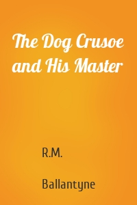 The Dog Crusoe and His Master