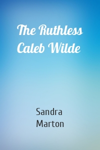 The Ruthless Caleb Wilde